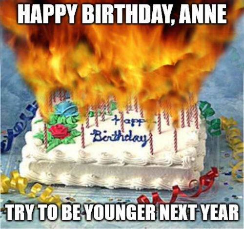 Chúc mừng sinh nhật, Anne - Bánh sinh nhật rực lửa Meme.