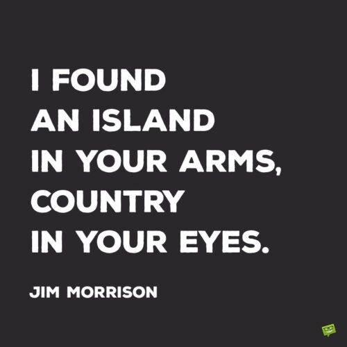 Câu nói tình yêu của Jim Morrison.