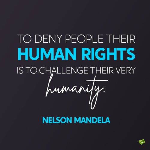 Câu nói nhân văn của Nelson Mandela để các bạn lưu ý và chia sẻ.