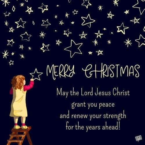 Cầu xin Chúa Jêsus Christ ban cho bạn sự bình an và tái tạo sức mạnh của bạn trong những năm tháng sắp tới! Giáng sinh vui vẻ.