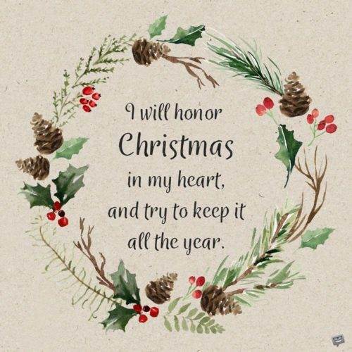 Tôi sẽ tôn vinh Giáng sinh trong trái tim mình, và cố gắng giữ nó trong suốt cả năm. Charles Dickens