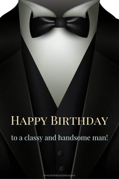 Chúc mừng sinh nhật một người đàn ông sang trọng và đẹp trai.