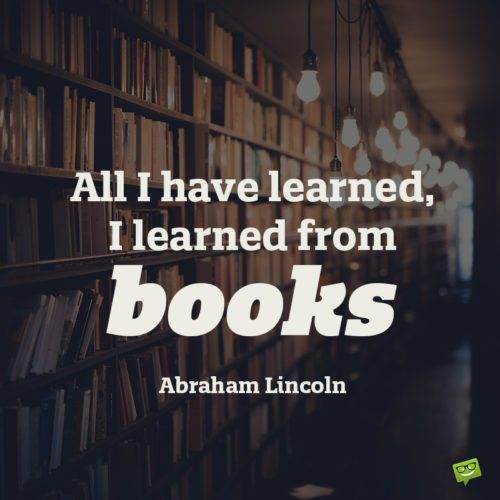 Câu nói của Abraham Lincoln về giáo dục để truyền cảm hứng đọc nhiều sách hay hơn.