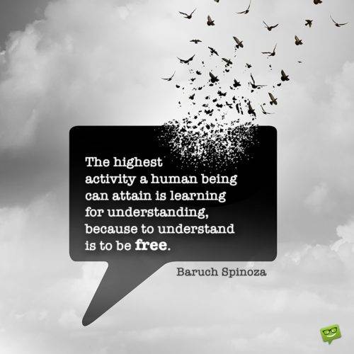 Câu nói đầy cảm hứng của Baruch Spinoza về giáo dục để cung cấp cho bạn thức ăn để suy nghĩ.