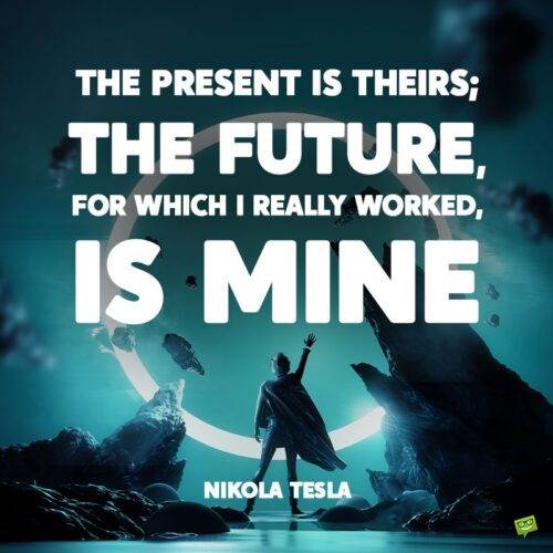 Nikola Tesla trích dẫn để lưu ý và chia sẻ.