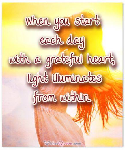 Khi bạn bắt đầu mỗi ngày với trái tim biết ơn, ánh sáng sẽ chiếu sáng từ bên trong.