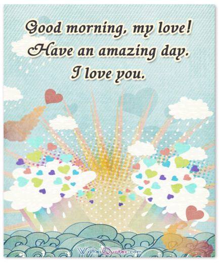 Chào buổi sáng tình yêu của tôi!  Chúc một ngày tuyệt vời.  Tôi mến bạn.  Tin nhắn buổi sáng tốt cho bạn gái.