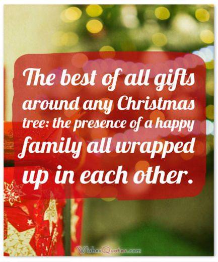 Câu nói Giáng sinh ý nghĩa: Món quà tuyệt vời nhất xung quanh bất kỳ cây thông Noel nào: sự hiện diện của một gia đình hạnh phúc quấn quýt bên nhau.