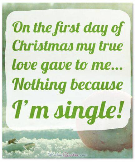 Vào ngày đầu tiên của lễ Giáng sinh, tình yêu đích thực của tôi đã trao cho tôi… Không có gì vì tôi còn độc thân!