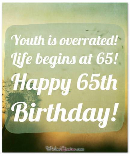 Chúc mừng sinh nhật lần thứ 65. Cuộc đời bắt đầu ở tuổi 65!