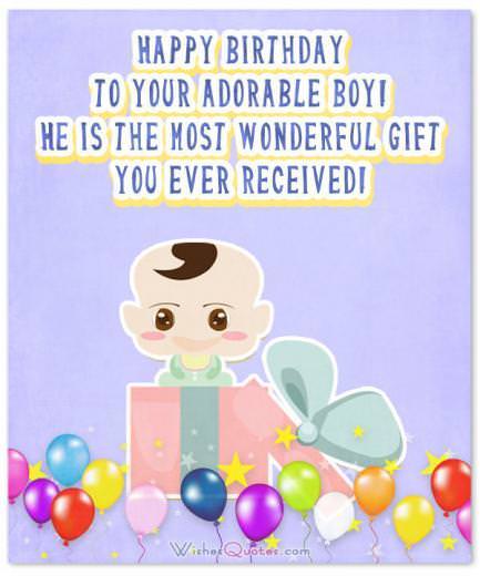 Lời chúc sinh nhật cho bé trai. Chúc mừng sinh nhật cậu bé đáng yêu của bạn! Anh ấy là món quà tuyệt vời nhất mà bạn từng nhận được!