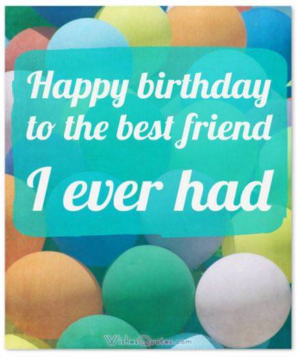Lời chúc sinh nhật cho người bạn thân nhất của bạn: Chúc mừng sinh nhật người bạn thân nhất mà tôi từng có