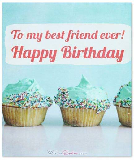 Lời chúc sinh nhật cho người bạn thân nhất của bạn: Gửi đến người bạn thân nhất của tôi! Sinh nhật vui vẻ