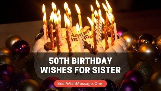 Read more about the article Lời chúc mừng sinh nhật lần thứ 50 cho chị gái |  Chuyển 50 tin nhắn, trích dẫn