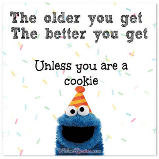 Những lời chúc sinh nhật hài hước dành cho bạn bè: Càng lớn tuổi, bạn càng nhận được nhiều lợi ích hơn trừ khi bạn là một người thích ăn bánh quy!
