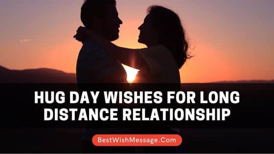 Read more about the article Hơn 33 lời chúc ngày ôm hạnh phúc cho mối quan hệ đường dài